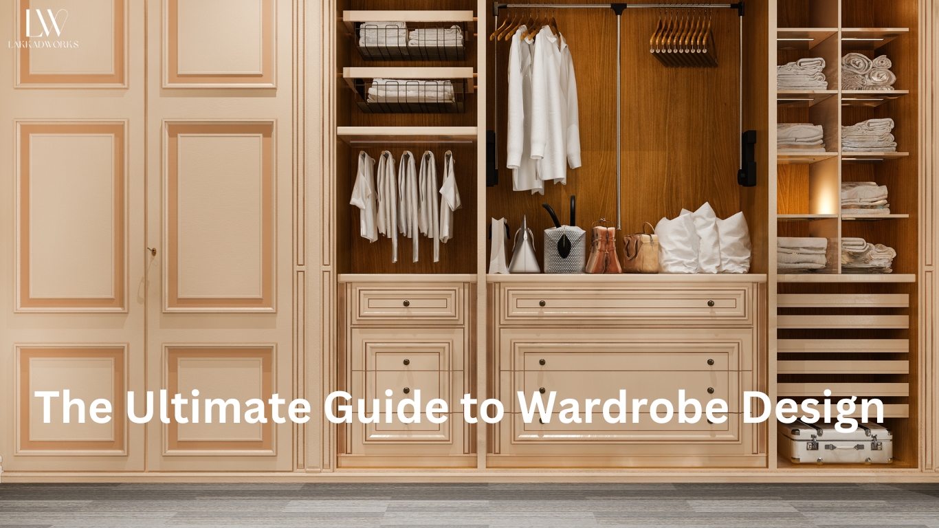 The Ultimate Guide to Wardrobe Design